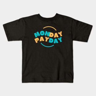 Monday PayDay Kids T-Shirt